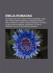 Emilia-Romagna Buildings and structures in Emilia-Romagna, Cities and towns in Emilia-Romagna, Companies based in Emilia-Romagna,1156455049,9781156455043