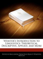 Webster's Introduction to Linguistics Theoretical, Descriptive, Applied, and More,1270846078,9781270846079