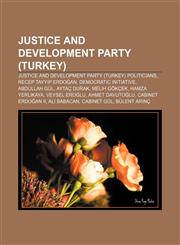 Justice and Development Party (Turkey) Justice and Development Party (Turkey) politicians, Recep Tayyip Erdoğan, Democratic initiative,1233141635,9781233141630