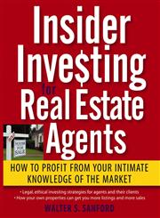 Insider Investing for Real Estate Agents How to Profit from Your Intimate Knowledge of the Market,0471988626,9780471988625