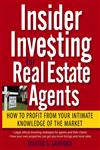 Insider Investing for Real Estate Agents How to Profit from Your Intimate Knowledge of the Market,0471988626,9780471988625