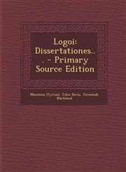 Logoi Dissertationes... - Primary Source Edition,1294099647,9781294099642