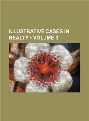 Illustrative Cases in Realty (Volume 3),1154268136,9781154268133