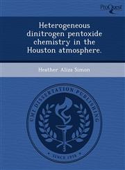 Heterogeneous dinitrogen pentoxide chemistry in the Houston atmosphere.,1243972017,9781243972019