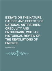 Essays on the Nature, Causes and Effects of National Antipathies, Credulity and Enthusiasm, With an Historical Review of the Revolutions of Empires,1150801298,9781150801297