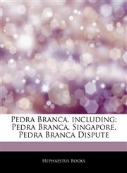 Articles On Pedra Branca, including Pedra Branca, Singapore, Pedra Branca Dispute,1242911626,9781242911620