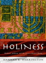 Holiness: Rabbinic Judaism and the Graeco-Roman World (Religion in the First Christian Centuries),0415149878,9780415149877