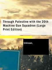 Through Palestine with the 20th Machine Gun Squadron (Large Print Edition),1434607739,9781434607737