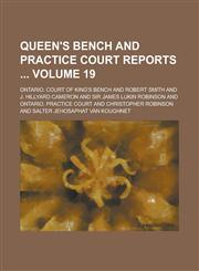 Queen's Bench and Practice Court Reports  Volume 19,1130638006,9781130638004