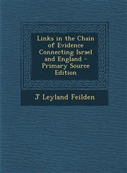 Links in the Chain of Evidence Connecting Israel and England - Primary Source Edition,1287416063,9781287416067