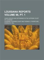 Louisiana Reports; Cases Argued and Determined in the Supreme Court of Louisiana Volume 98, pt. 1,1230066101,9781230066103