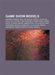 Game show models Suzanne Somers, Deal or No Deal models, Ruta Lee, Holly Hallstrom, Cindy Margolis, Tamiko Nash, Vanna White, Claudia Jordan,1155844440,9781155844442