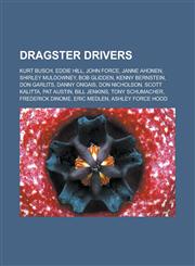 Dragster Drivers Kurt Busch, Eddie Hill, John Force, Janne Ahonen, Shirley Muldowney, Bob Glidden, Kenny Bernstein, Don Garlits, Danny,1156443660,9781156443668