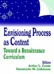 Envisioning Process as Content Toward a Renaissance Curriculum,0803963106,9780803963108
