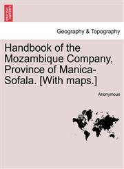 Handbook of the Mozambique Company, Province of Manica-Sofala. [With maps.],1241500479,9781241500474
