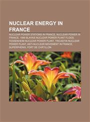 Nuclear energy in France Nuclear power stations in France, Nuclear power in France, 1999 Blayais Nuclear Power Plant flood,1156550459,9781156550458