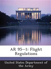 AR 95-1 Flight Regulations,1288892373,9781288892372