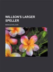 Willson's larger speller,1152120255,9781152120259