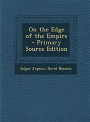 On the Edge of the Empire - Primary Source Edition,129314505X,9781293145050