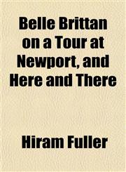 Belle Brittan on a Tour at Newport, and Here and There,1153294249,9781153294249