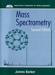 Mass Spectrometry Analytical Chemistry by Open Learning 2nd Edition,0471967629,9780471967620