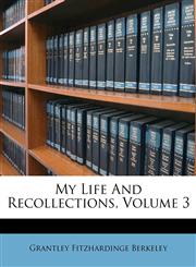 My Life And Recollections, Volume 3,117364900X,9781173649005