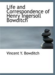Life and Correspondence of Henry Ingersoll Bowditch,1115289012,9781115289016