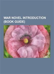 War Novel Introduction (Book Guide) The Guns of Navarone, Fire on the Mountain, the Kaiser's Last Kiss, Last Days of Summer, Bartholomew Bandy, Pacif,1230544232,9781230544236