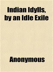 Indian Idylls, by an Idle Exile,1152334905,9781152334908