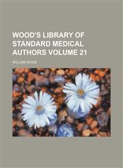 Wood's library of standard medical authors Volume 21,1130448673,9781130448672