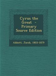 Cyrus the Great - Primary Source Edition,129435308X,9781294353089