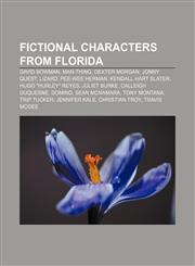 Fictional characters from Florida David Bowman, Man-Thing, Dexter Morgan, Jonny Quest, Lizard, Pee-wee Herman, Kendall Hart Slater,1157708331,9781157708339
