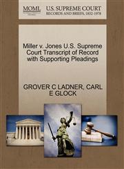 Miller v. Jones U.S. Supreme Court Transcript of Record with Supporting Pleadings,127039861X,9781270398615