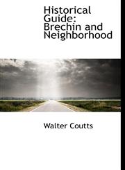 Historical Guide Brechin and Neighborhood,1115568671,9781115568678