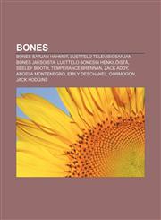 Bones Bones-sarjan hahmot, Luettelo televisiosarjan Bones jaksoista, Luettelo Bonesin henkilöistä, Seeley Booth, Temperance Brennan, Zack Addy,123281895X,9781232818953