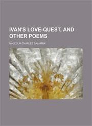 Ivan's Love-Quest, and Other Poems,1151353809,9781151353801