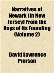 Narratives of Newark (In New Jersey) From the Days of Its Founding (Volume 2),1153050331,9781153050333