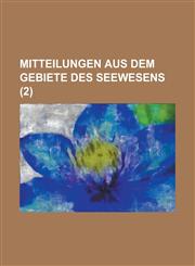 Mitteilungen Aus Dem Gebiete Des Seewesens (2 ),1234712679,9781234712679