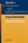 Fuzzy Rationality A Critique and Methodological Unity of Classical, Bounded and Other Rationalities,3540880828,9783540880820