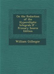 On the Reduction of the Hyperelliptic Integrals (P - Primary Source Edition,1293624306,9781293624302