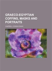 Graeco-Egyptian coffins, masks and portraits,1152926357,9781152926356