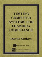 Testing Computers Systems for FDA/MHRA Compliance 1st Edition,0849321638,9780849321634