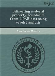 Delineating material property boundaries from LiDAR data using wavelet analysis.,1243957867,9781243957863