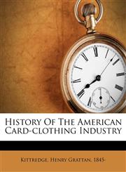 History of the American card-clothing industry,1172498652,9781172498659
