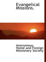 Evangelical Missions.,1140412361,9781140412366