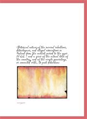 Historical notices of the several rebellions, disturbances, and illegal associations in Ireland from,1117008924,9781117008929