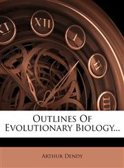 Outlines of Evolutionary Biology...,1272545423,9781272545420