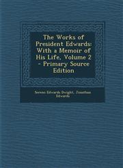 Works of President Edwards With a Memoir of His Life, Volume 2,1287536158,9781287536154