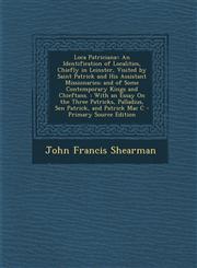 Loca Patriciana : An Identification of Localities, Chiefly in Leinster, Visited by Saint Patrick and His Assistant Missionaries; And o,1293926590,9781293926598