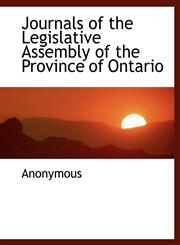 Journals of the Legislative Assembly of the Province of Ontario,1115865005,9781115865005